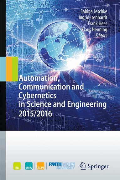 Sabina Jeschke, Ingrid Isenhardt, Frank Hees, Klaus Henning - Automation, Communication and Cybernetics in Science and Engineering 2015/2016, Inbunden