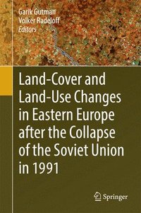 bokomslag Land-Cover and Land-Use Changes in Eastern Europe after the Collapse of the Soviet Union in 1991