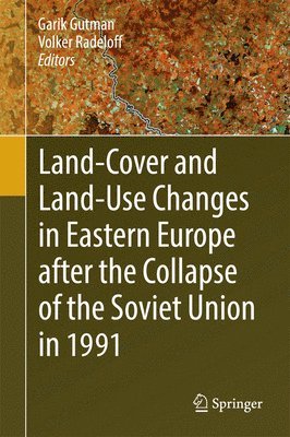 Land-Cover and Land-Use Changes in Eastern Europe after the Collapse of the Soviet Union in 1991 1