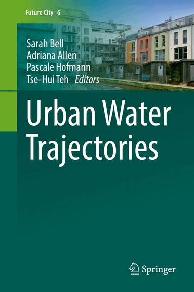 Sarah Bell, Adriana Allen, Pascale Hofmann, Tse-Hui Teh - Urban Water Trajectories, Inbunden