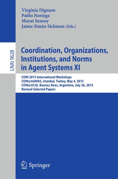 Virginia Dignum, Pablo Noriega, Murat Sensoy, Jaime Simão Sichman - Coordination, Organizations, Institutions, and Norms in Agent Systems XI, Häftad