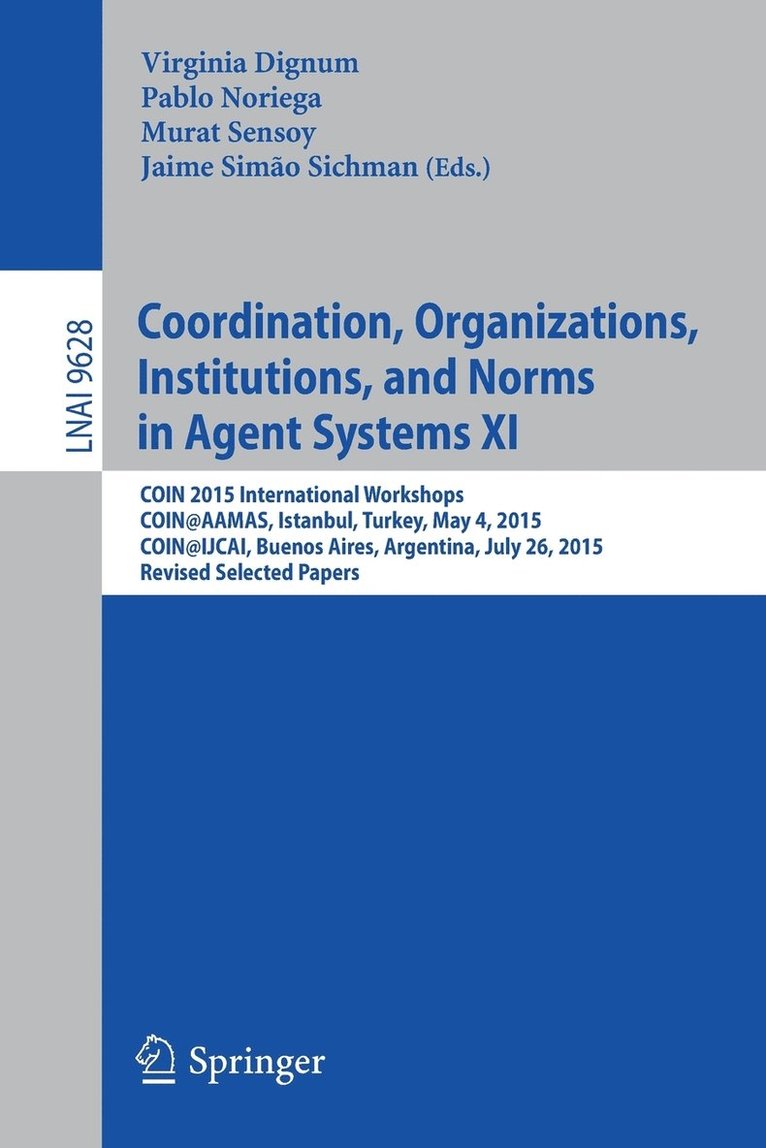Coordination, Organizations, Institutions, and Norms in Agent Systems XI 1