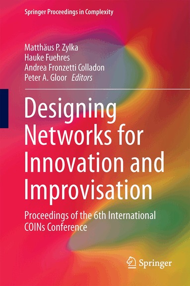 Matthäus P. Zylka, Hauke Fuehres, Andrea Fronzetti Colladon, Peter A. Gloor - Designing Networks for Innovation and Improvisation, Inbunden