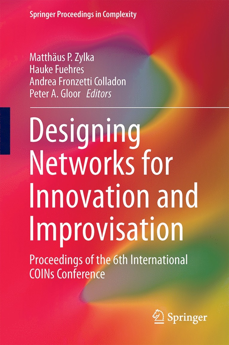 Matthäus P. Zylka, Hauke Fuehres, Andrea Fronzetti Colladon, Peter A. Gloor - Designing Networks for Innovation and Improvisation, Inbunden