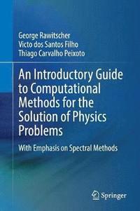 bokomslag An Introductory Guide to Computational Methods for the Solution of Physics Problems