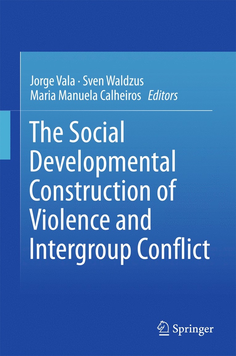 Jorge Vala, Sven Waldzus, Maria Manuela Calheiros - Social Developmental Construction of Violence and Intergroup Conflict, Inbunden