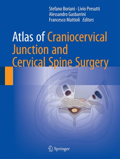Stefano Boriani, Livio Presutti, Alessandro Gasbarrini, Francesco Mattioli - Atlas of Craniocervical Junction and Cervical Spine Surgery, Inbunden