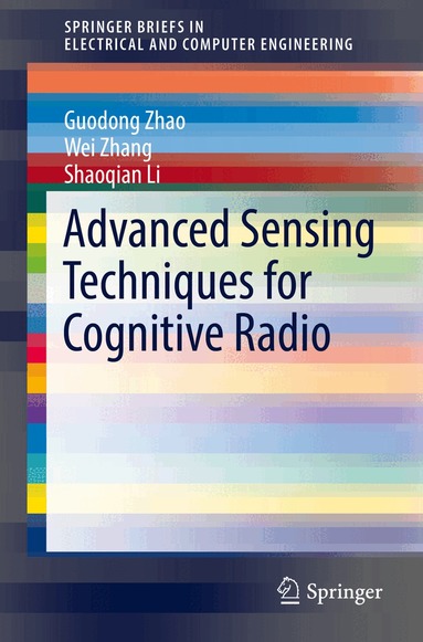 Guodong Zhao, Wei Zhang, Shaoqian Li - Advanced Sensing Techniques for Cognitive Radio, Häftad