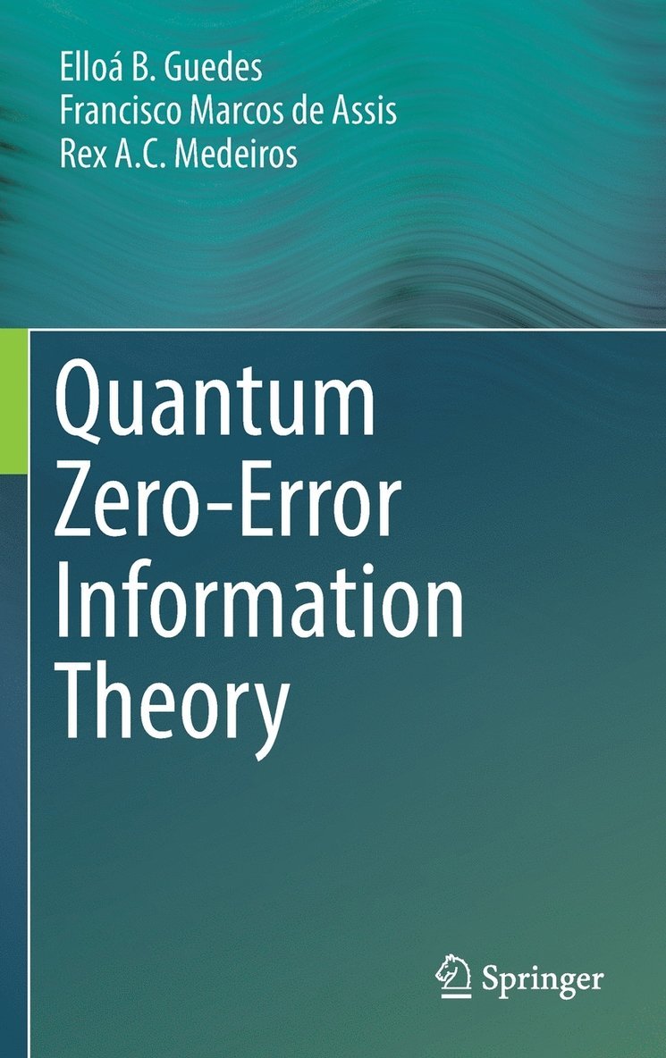 Elloá B. Guedes, Francisco Marcos de Assis, Rex A. C. Medeiros, Francisco Marcos De Assis, Francisco Mar B. Guedes, Elloá - Quantum Zero-Error Information Theory, Inbunden