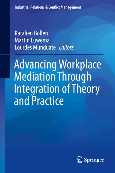 Katalien Bollen, Martin Euwema, Lourdes Munduate - Advancing Workplace Mediation Through Integration of Theory and Practice, Inbunden