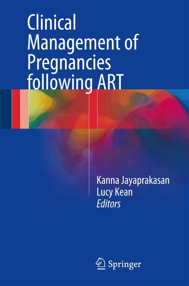 Kanna Jayaprakasan, Lucy Kean - Clinical Management of Pregnancies following ART, Inbunden