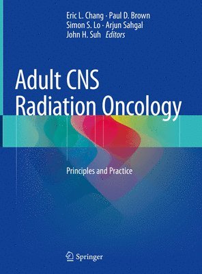 Eric L. Chang, Paul D. Brown, Simon S. Lo, Arjun Sahgal, John H. Suh - Adult CNS Radiation Oncology, Inbunden