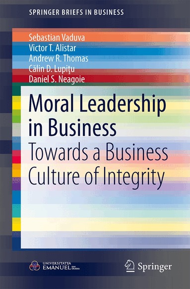 Sebastian Vaduva, Victor T. Alistar, Andrew R. Thomas, Călin D. Lupiţu, Daniel S. Neagoie - Moral Leadership in Business, Häftad