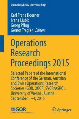 Karl Franz Dörner, Ivana Ljubic, Georg Pflug, Gernot Tragler - Operations Research Proceedings 2015, Häftad