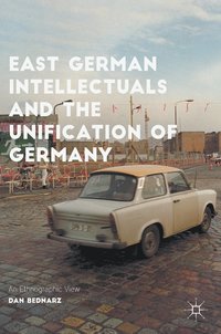 bokomslag East German Intellectuals and the Unification of Germany