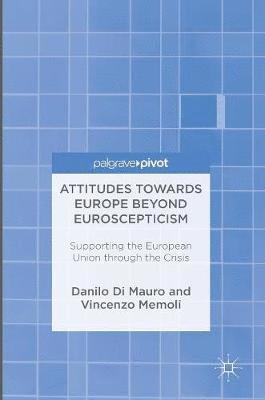 Attitudes Towards Europe Beyond Euroscepticism 1