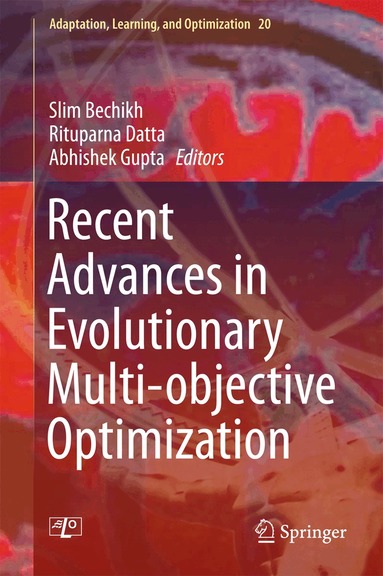 Slim Bechikh, Rituparna Datta, Abhishek Gupta - Recent Advances in Evolutionary Multi-objective Optimization, Inbunden