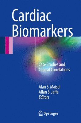 Alan S. Maisel, Allan S. Jaffe - Cardiac Biomarkers, Häftad