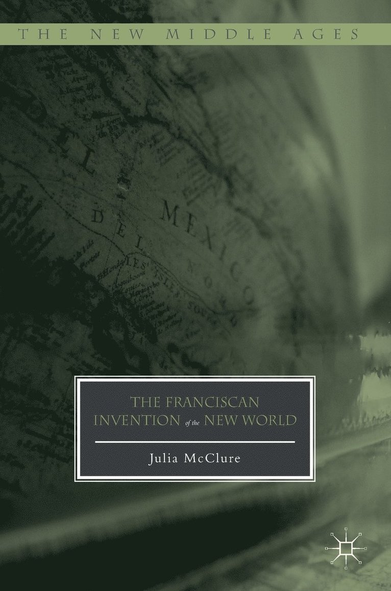 Franciscan Invention of the New World