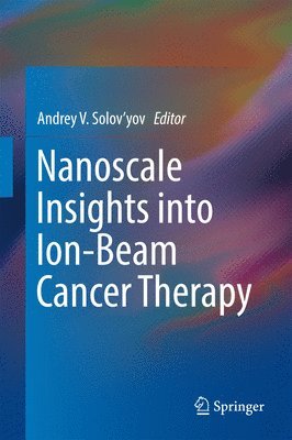 bokomslag Nanoscale Insights into Ion-Beam Cancer Therapy