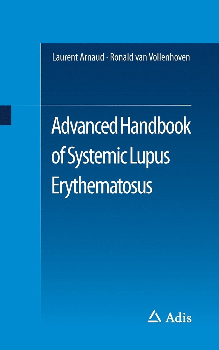 Laurent Arnaud, Ronald Van Vollenhoven, Ronald van Vollenhoven - Advanced Handbook of Systemic Lupus Erythematosus, Häftad