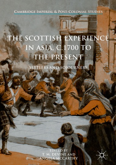 T. M. Devine, Angela McCarthy - Scottish Experience in Asia, c.1700 to the Present, Inbunden
