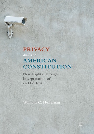 William C. Heffernan - Privacy and the American Constitution, Inbunden