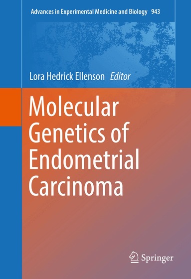Lora Hedrick Ellenson - Molecular Genetics of Endometrial Carcinoma, Inbunden