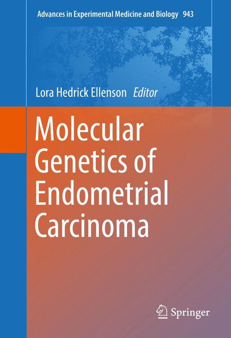 Lora Hedrick Ellenson - Molecular Genetics of Endometrial Carcinoma, Inbunden