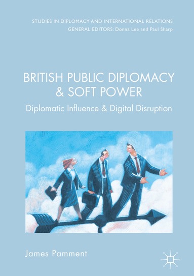 James Pamment - British Public Diplomacy and Soft Power, Inbunden