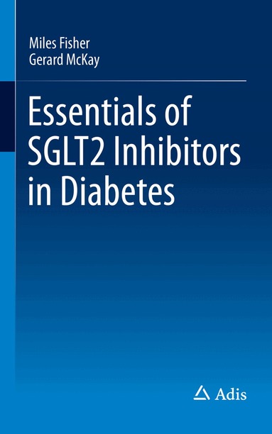 Miles Fisher, Gerard McKay - Essentials of SGLT2 Inhibitors in Diabetes, Häftad