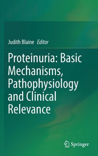 bokomslag Proteinuria: Basic Mechanisms, Pathophysiology and Clinical Relevance