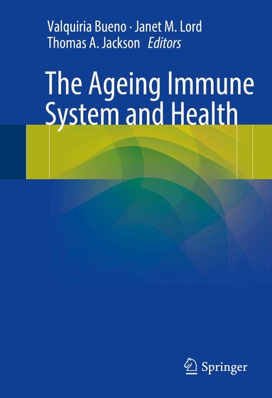Valquiria Bueno, Janet M. Lord, Thomas A. Jackson - Ageing Immune System and Health, Inbunden