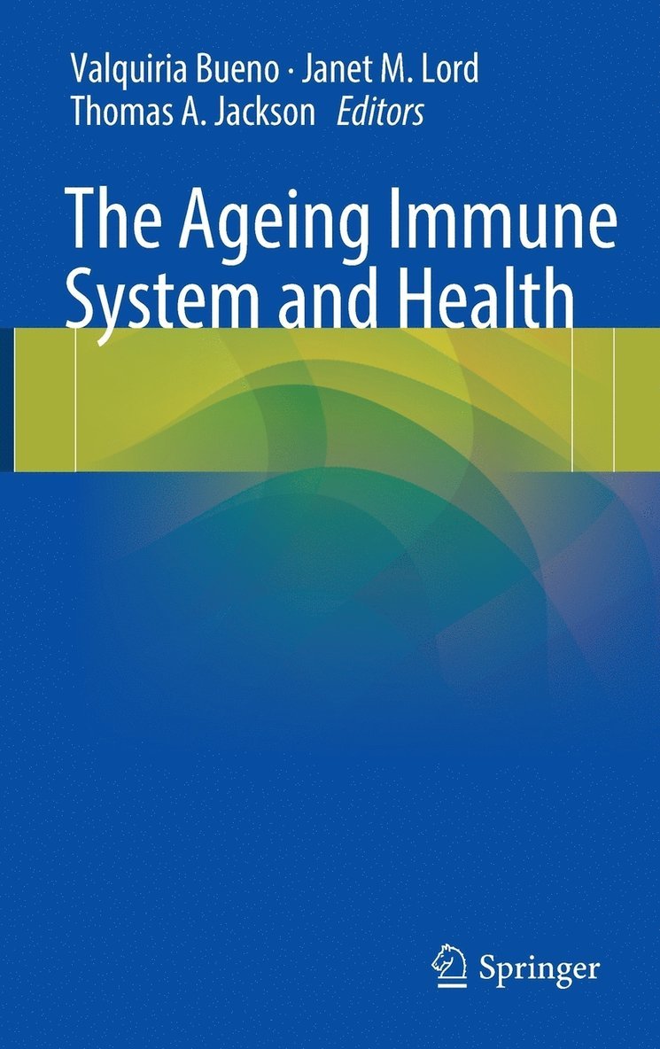 Valquiria Bueno, Janet M. Lord, Thomas A. Jackson - Ageing Immune System and Health, Inbunden