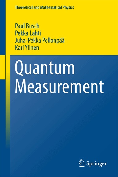Paul Busch, Pekka Lahti, Juha-Pekka Pellonpää, Kari Ylinen - Quantum Measurement, Inbunden