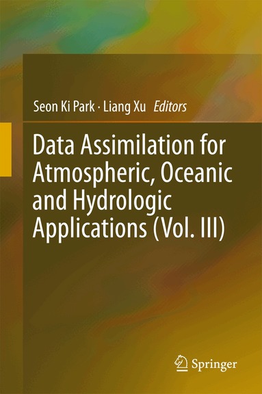 Seon Ki Park, Liang Xu - Data Assimilation for Atmospheric, Oceanic and Hydrologic Applications (Vol. III), Inbunden