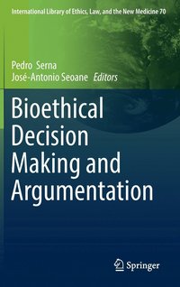 bokomslag Bioethical Decision Making and Argumentation