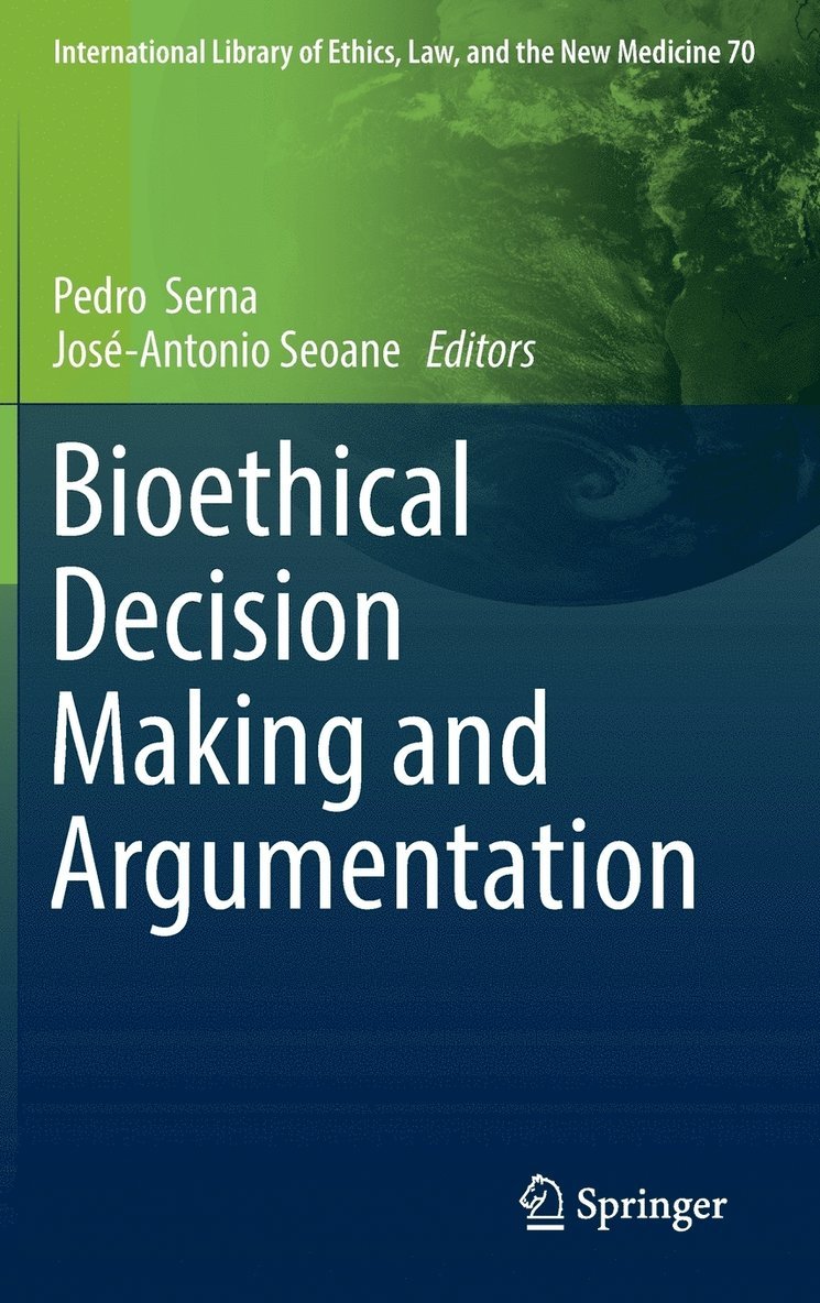 Pedro Serna, José-Antonio Seoane - Bioethical Decision Making and Argumentation, Inbunden