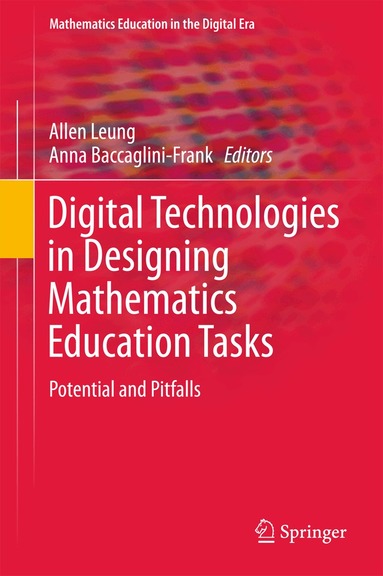 Allen Leung, Anna Baccaglini-Frank - Digital Technologies in Designing Mathematics Education Tasks, Inbunden