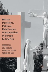 bokomslag Marian Devotions, Political Mobilization, and Nationalism in Europe and America
