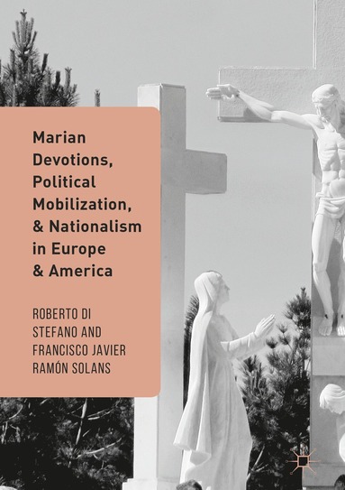 bokomslag Marian Devotions, Political Mobilization, and Nationalism in Europe and America