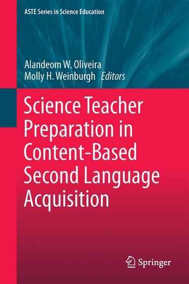 Alandeom W. Oliveira, Molly H. Weinburgh - Science Teacher Preparation in Content-Based Second Language Acquisition, Inbunden