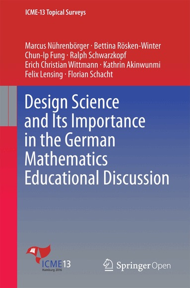 Marcus Nührenbörger, Bettina Rösken-Winter, Chun Ip Fung, Ralph Schwarzkopf, Erich Christian Wittmann, Kathrin Akinwunmi, Felix Lensing, Florian Schacht - Design Science and Its Importance in the German Mathematics Educational Discussion, Häftad