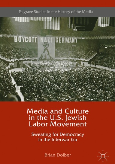 bokomslag Media and Culture in the U.S. Jewish Labor Movement