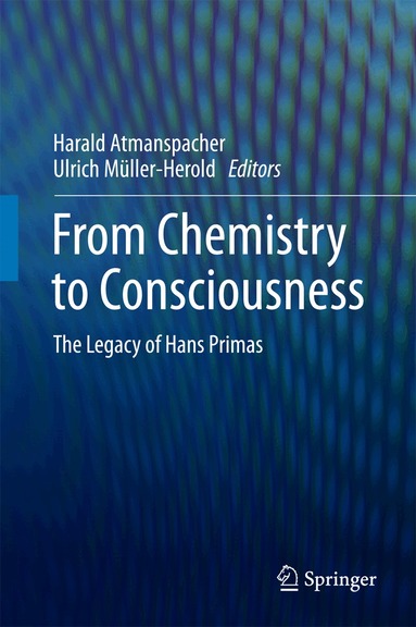 Harald Atmanspacher, Ulrich Müller-Herold - From Chemistry to Consciousness, Inbunden