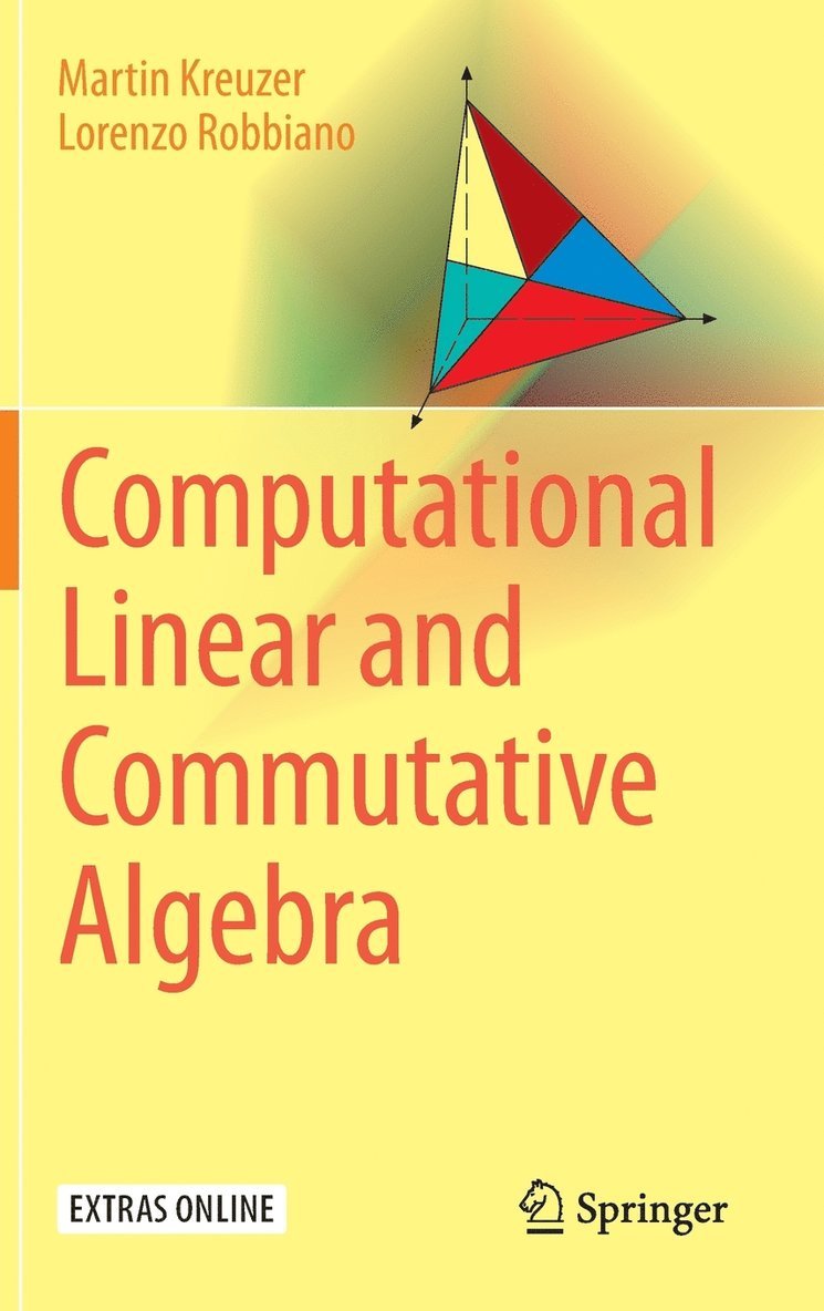 Martin Kreuzer, Lorenzo Robbiano - Computational Linear and Commutative Algebra, Inbunden