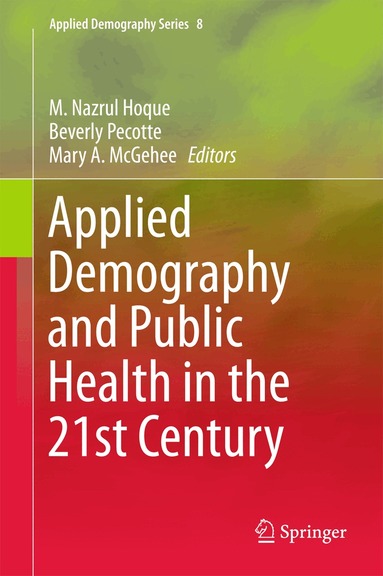 M. Nazrul Hoque, Beverly Pecotte, Mary A. McGehee - Applied Demography and Public Health in the 21st Century, Inbunden