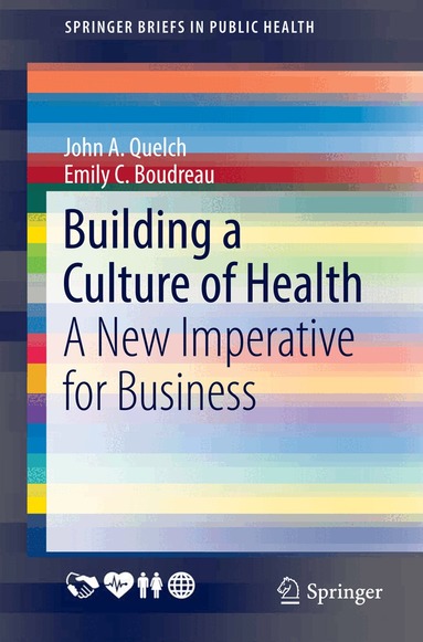 John A. Quelch, Emily C. Boudreau - Building a Culture of Health, Häftad