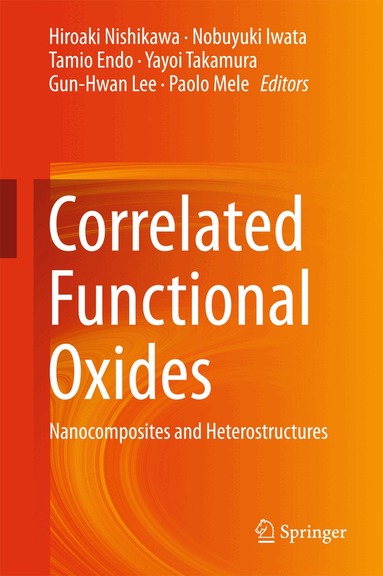 Hiroaki Nishikawa, Nobuyuki Iwata, Tamio Endo, Yayoi Takamura, Gun-Hwan Lee, Paolo Mele - Correlated Functional Oxides, Inbunden