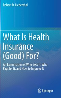 bokomslag What Is Health Insurance (Good) For?